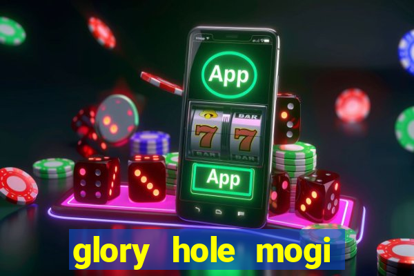 glory hole mogi das cruzes